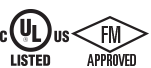 UL Listed and FM Approved